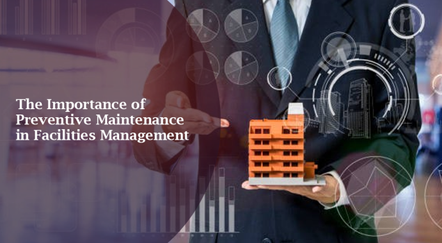 The Importance of Preventive Maintenance in Facilities Management Introduction